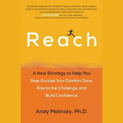 Reach: A New Strategy to Help You Step Outside Your Comfort Zone, Rise to the Challenge, and Build Confidence Audibook, by Andy Molinsky