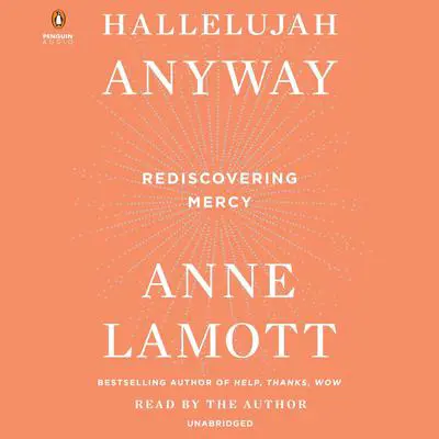 Hallelujah Anyway: Rediscovering Mercy Audibook, by Anne Lamott