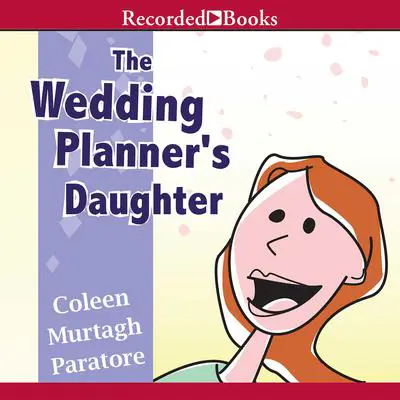 The Wedding Planner's Daughter Audibook, by Coleen Murtagh Paratore