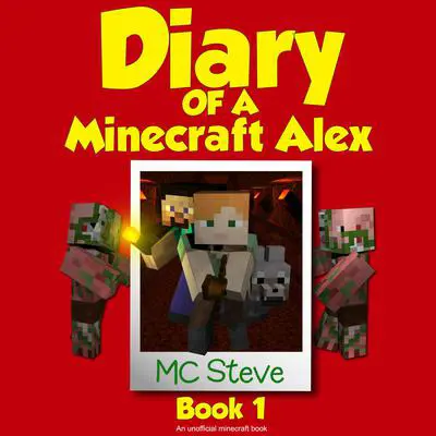 Diary of a Minecraft Alex Book 1: The Curse (An Unofficial Minecraft Diary Book): An Unofficial Minecraft Diary Book Audibook, by MC Steve