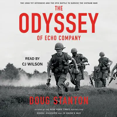 The Odyssey of Echo Company: The 1968 Tet Offensive and the Epic Battle to Survive the Vietnam War Audibook, by Doug Stanton