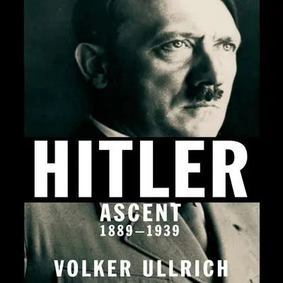 Hitler: Ascent 1889-1939 Audibook, by Volker Ullrich