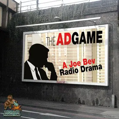 The Ad Game:  A Joe Bev Radio Drama  Audibook, by Joe Bevilacqua