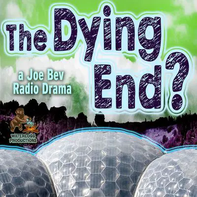 The Dying End?: A Joe Bev Radio Drama  Audibook, by Charles Dawson Butler