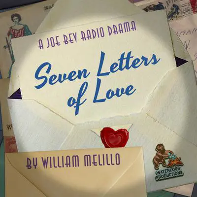 Seven Letters of Love: A Joe Bev Radio Drama  Audibook, by William Melillo