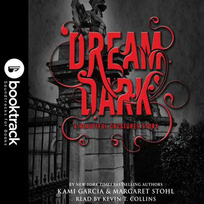 Dream Dark: A Beautiful Creatures Story: Booktrack Edition Audibook, by Kami Garcia