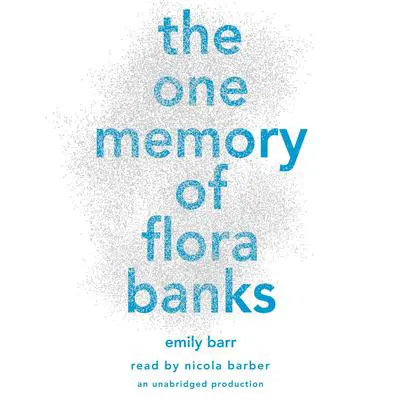 The One Memory of Flora Banks Audibook, by Emily Barr