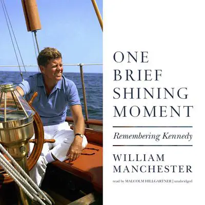 One Brief Shining Moment: Remembering Kennedy Audibook, by William Manchester