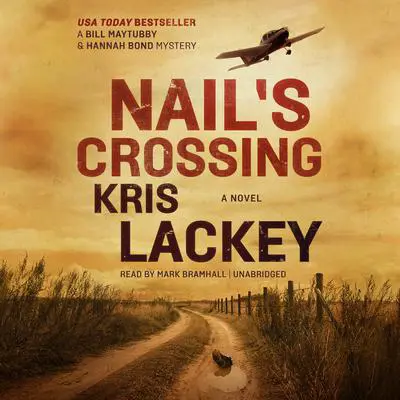 Nail’s Crossing: A Novel Audibook, by Kris Lackey