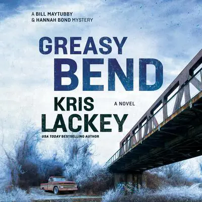 Greasy Bend: A Novel Audibook, by Kris Lackey