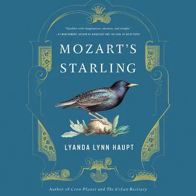 Mozart's Starling Audibook, by Lyanda Lynn Haupt