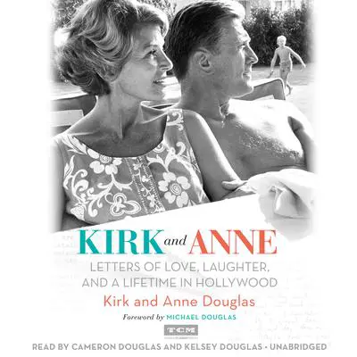 Kirk and Anne: Letters of Love, Laughter, and a Lifetime in Hollywood Audibook, by Kirk Douglas