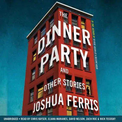 The Dinner Party: Stories Audibook, by Joshua Ferris