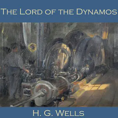 The Lord of the Dynamos Audibook, by H. G. Wells