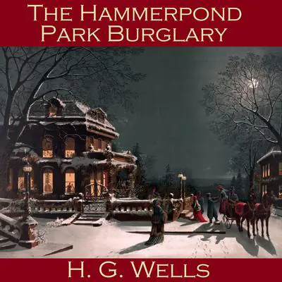 The Hammerpond Park Burglary Audibook, by H. G. Wells