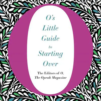 O's Little Guide to Starting Over Audibook, by The Editors of O, The Oprah Magazine