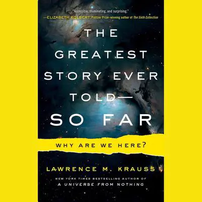 The Greatest Story Ever Told--So Far: Why Are We Here? Audibook, by Lawrence M. Krauss
