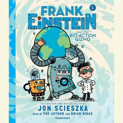 Frank Einstein and the Bio-Action Gizmo: Book Five Audibook, by Jon Scieszka
