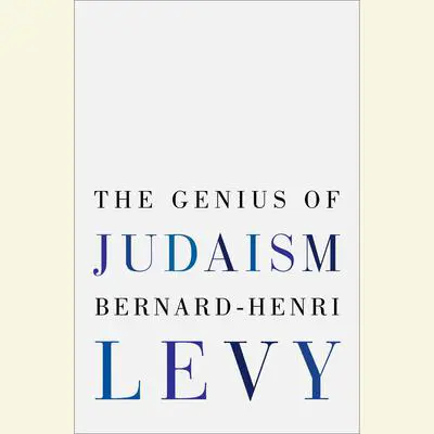 The Genius of Judaism Audibook, by Bernard-Henri Lévy