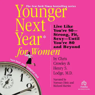 Younger Next Year for Women: Live Strong, Fit, and Sexy—Until You're 80 and Beyond Audibook, by Henry S. Lodge