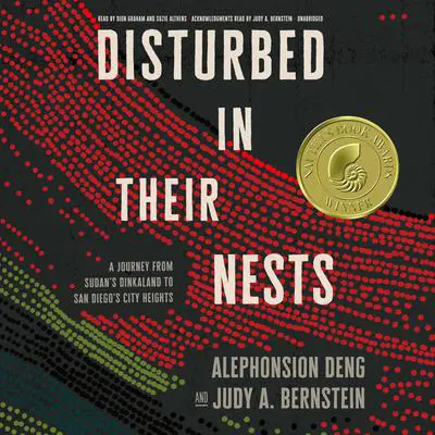 Disturbed in Their Nests: A Journey from Sudan’s Dinkaland to San Diego’s City Heights Audibook, by Alephonsion Deng