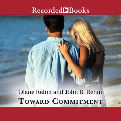 Toward Commitment: A Dialogue About Marriage Audibook, by Diane Rehm