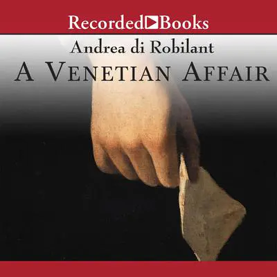 A Venetian Affair: A True Tale of Forbidden Love in the 18th Century Audibook, by Andrea di Robilant