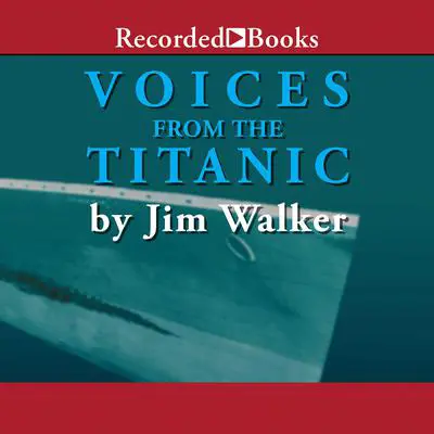 Voices From the Titanic Audibook, by Jim Walker