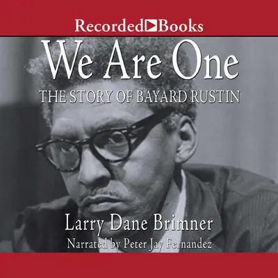 We Are One: The Story of Bayard Rustin Audibook, by Larry Dane Brimner
