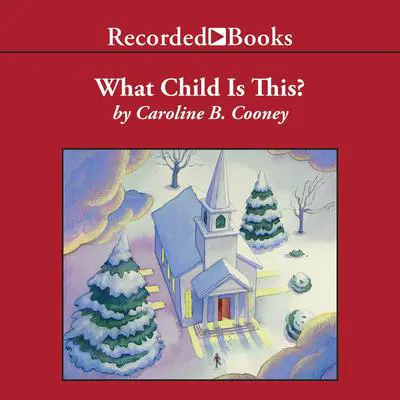 What Child is This?: A Christmas Story Audibook, by Caroline B. Cooney