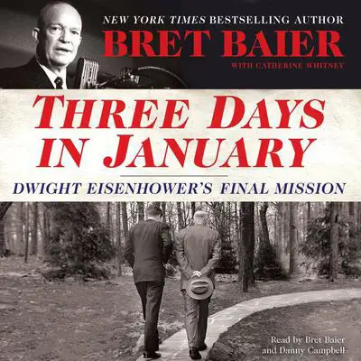Three Days in January: Dwight Eisenhower's Final Mission Audibook, by Bret Baier