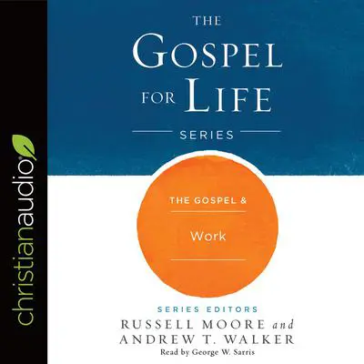 Gospel & Work Audibook, by Russell D. Moore