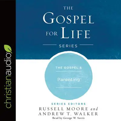 Gospel & Parenting Audibook, by Russell D. Moore