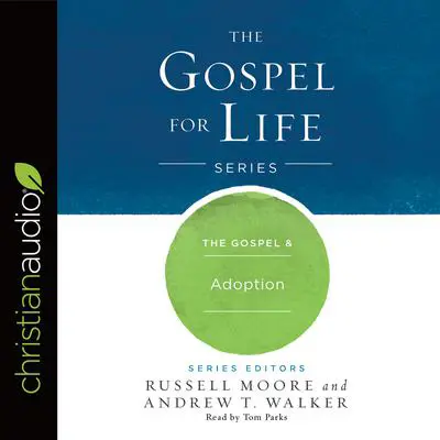 Gospel & Adoption Audibook, by Russell D. Moore