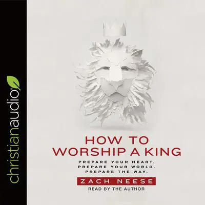 How to Worship a King Audibook, by Zach Neese