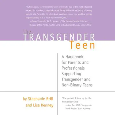 The Transgender Teen: A Handbook for Parents and Professionals Supporting Transgender and Non-Binary Teens Audibook, by Stephanie Brill