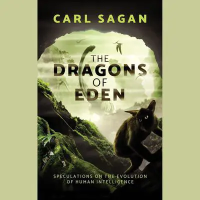 The Dragons of Eden: Speculations on the Evolution of Human Intelligence Audibook, by Carl Sagan