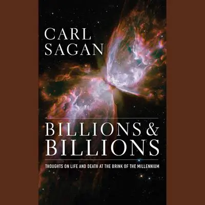 Billions & Billions: Thoughts on Life and Death at the Brink of the Millennium Audibook, by Carl Sagan