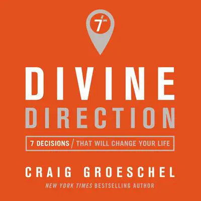 Divine Direction: 7 Decisions That Will Change Your Life Audibook, by Craig Groeschel