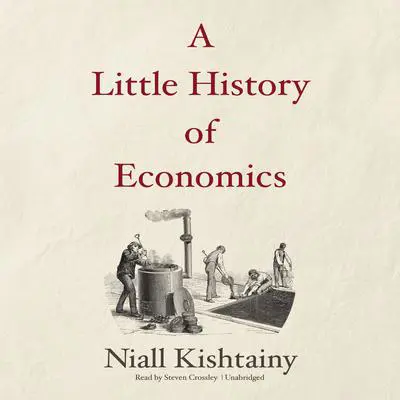 A Little History of Economics Audibook, by Niall Kishtainy