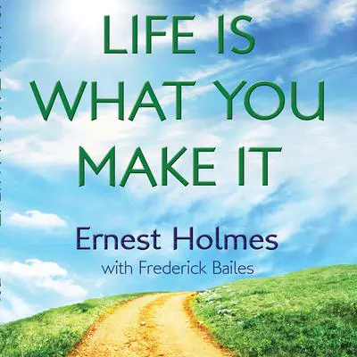 Life is What You Make It Audibook, by Ernest Holmes