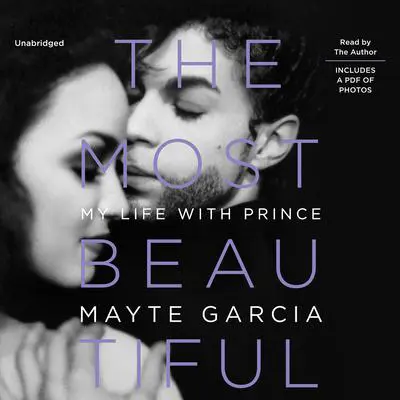 The Most Beautiful: My Life with Prince Audibook, by Mayte Garcia
