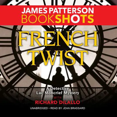 French Twist: A Detective Luc Moncrief Mystery Audibook, by James Patterson