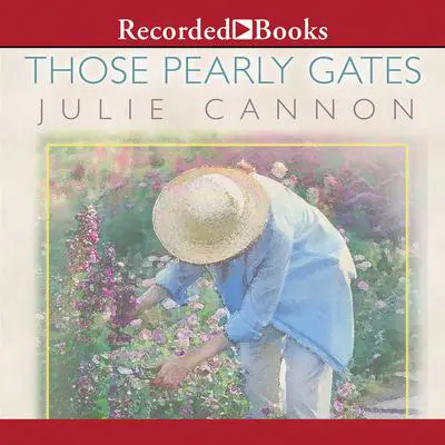 Those Pearly Gates: A Homegrown Novel Audibook, by Julie Cannon