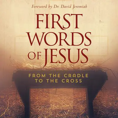 First Words of Jesus: From the Cradle to the Cross Audibook, by Stu Epperson