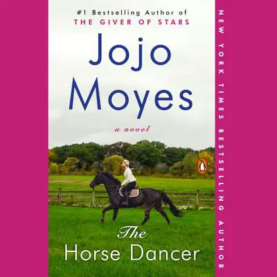 The Horse Dancer: A Novel Audibook, by Jojo Moyes