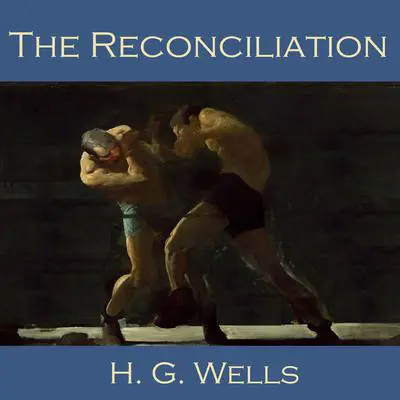 The Reconciliation Audibook, by H. G. Wells