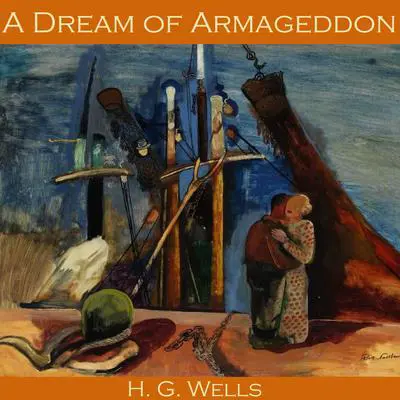 A Dream of Armageddon Audibook, by H. G. Wells