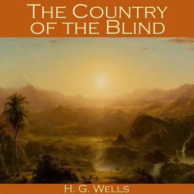 The Country of the Blind Audibook, by H. G. Wells