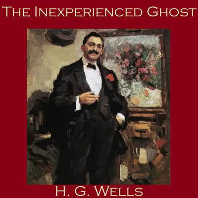 The Inexperienced Ghost Audibook, by H. G. Wells